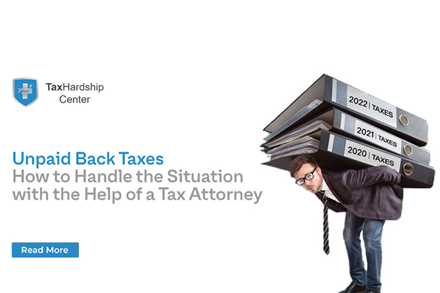 Unpaid Back Taxes: How to Handle the Situation with the Help of a Tax Attorney