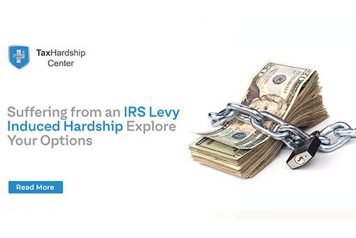 Suffering from an IRS Levy-Induced Hardship? Explore Your Options