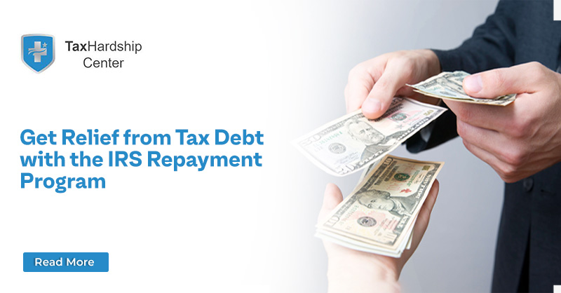 Get Relief from Tax Debt with the IRS Repayment Program - Tax Hardship ...