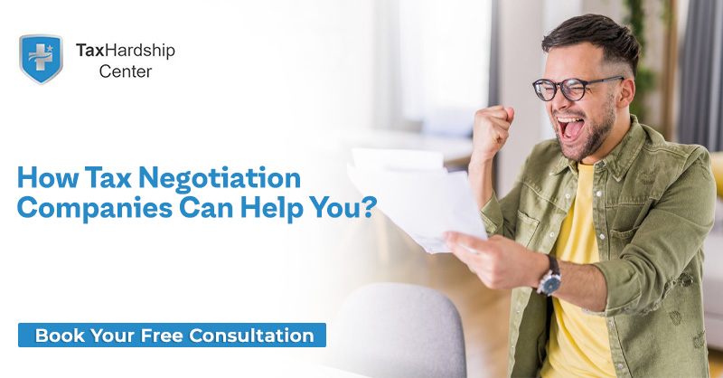 How Tax Negotiation Companies Can Help You Resolve IRS Debt. Book your Free Consultation