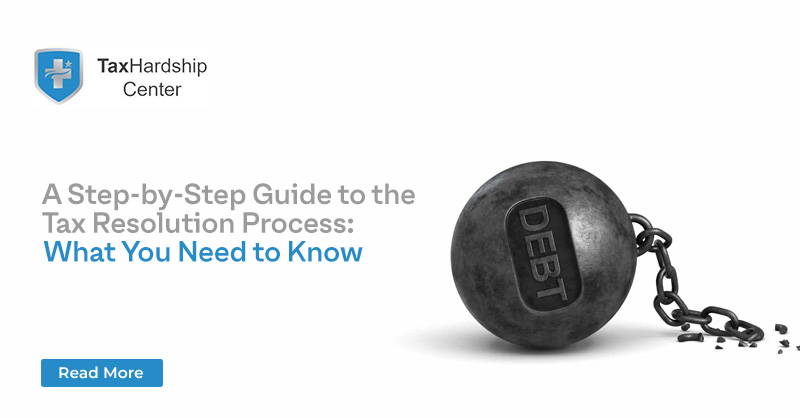 A Step-by-Step Guide to the Tax Resolution Process: What You Need to Know