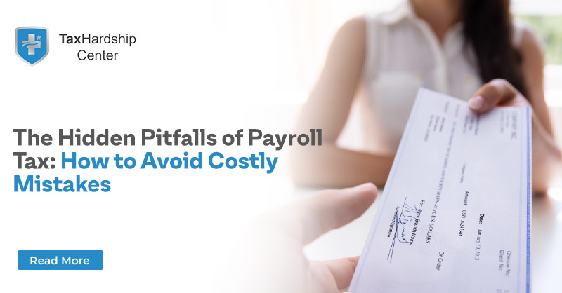 The Hidden Pitfalls of Payroll Tax: How to Avoid Costly Mistakes