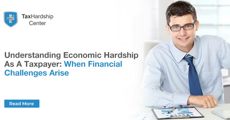 Understanding Economic Hardship as a Taxpayer: When Financial Challenges Arise