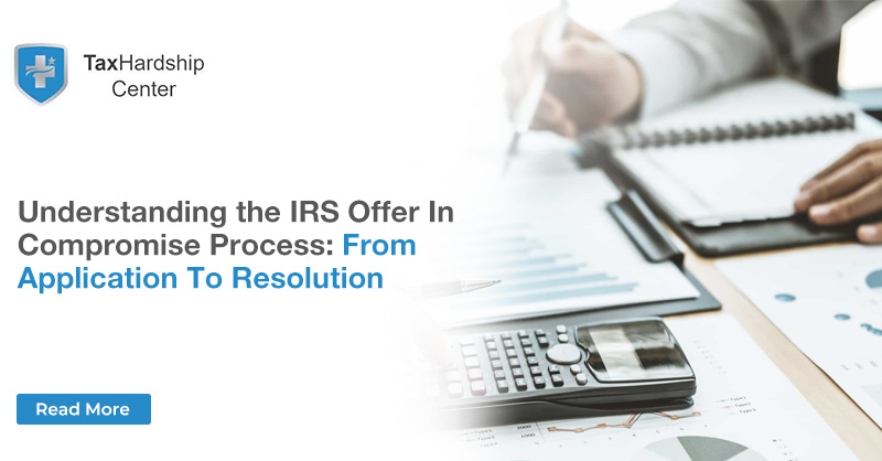 Understanding the IRS Offer in Compromise Process: From Application to Resolution