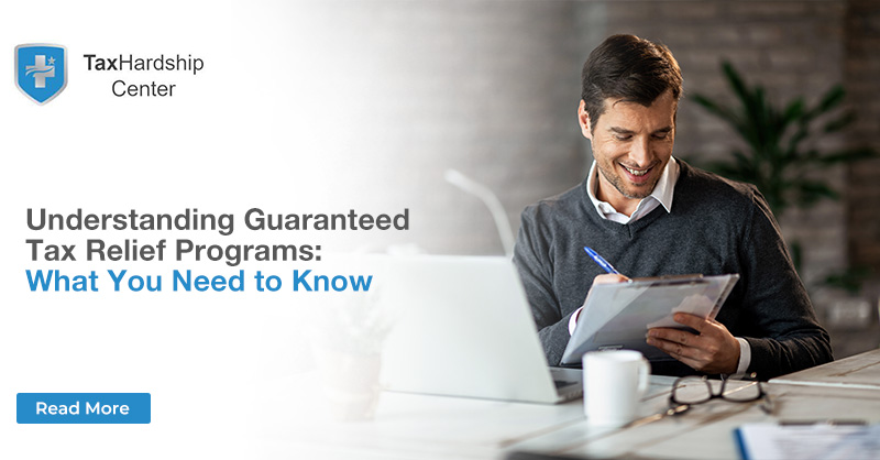 Understanding Guaranteed Tax Relief Programs: What You Need to Know