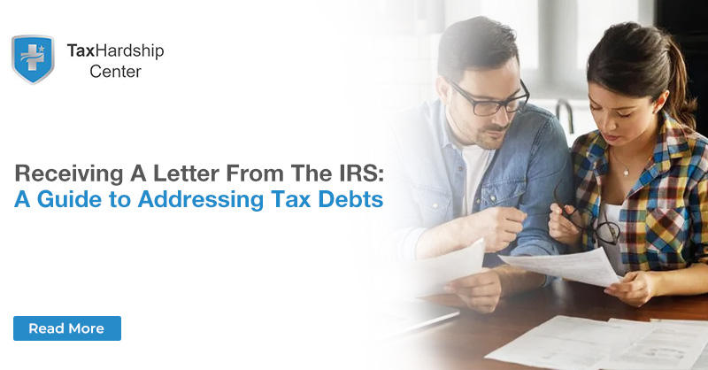 Receiving a Letter from the IRS: A Guide to Addressing Tax Debts