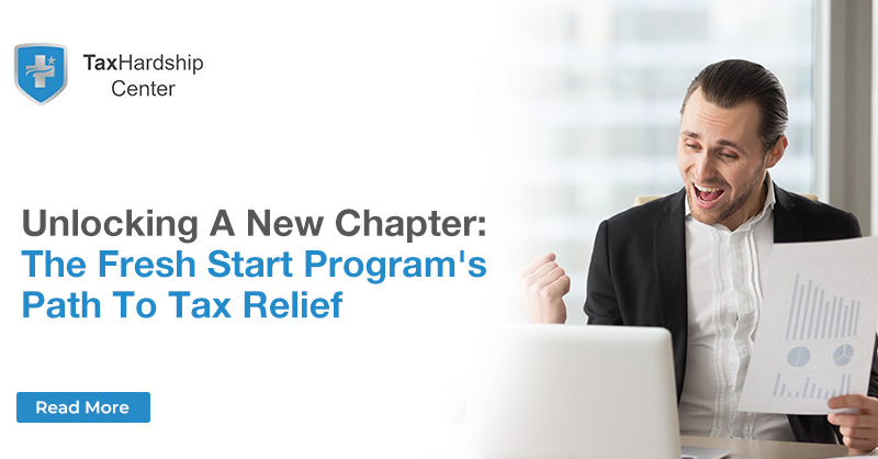 Unlocking a New Chapter: The Fresh Start Program’s Path to Tax Relief