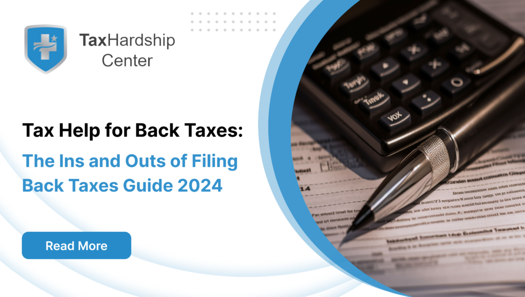 Tax Help for Back Taxes: The Ins and Outs of Filing Back Taxes Guide 2024