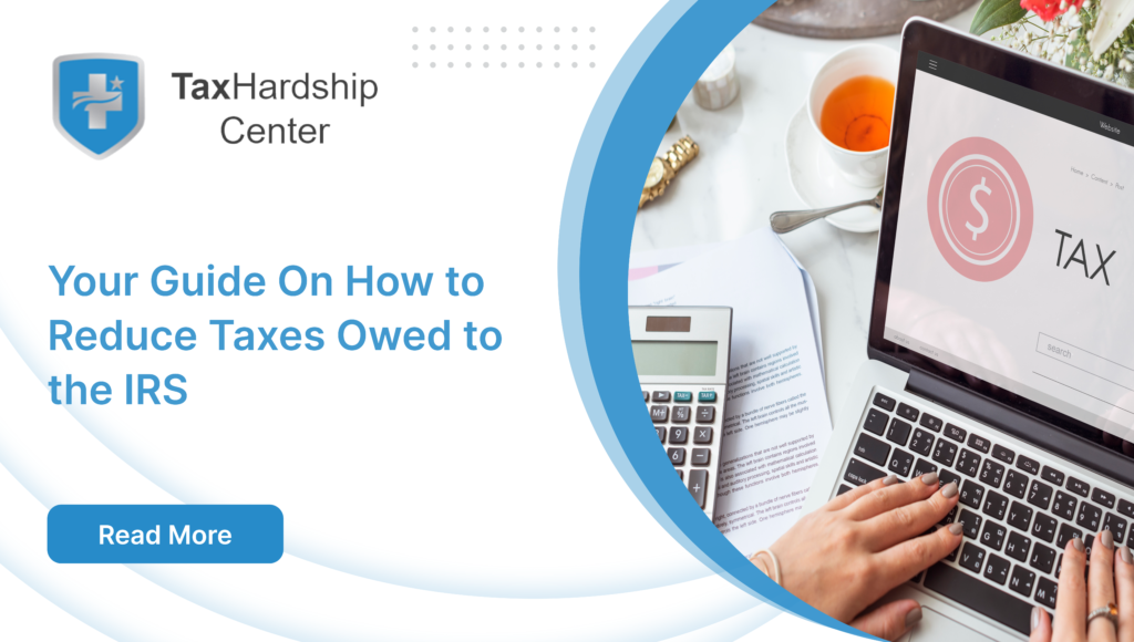 Your Guide On How to Reduce Taxes Owed to the IRS