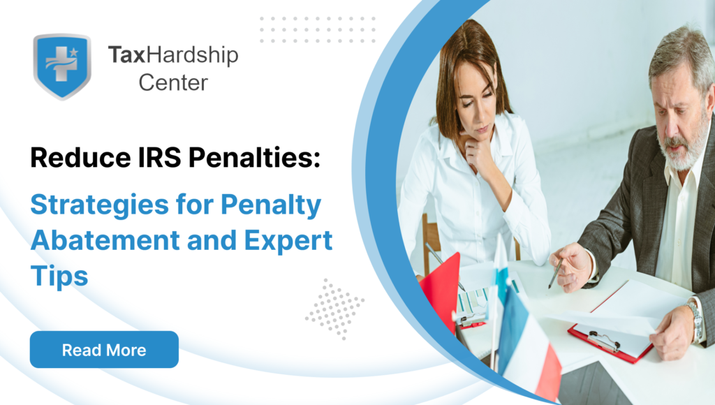 Reduce IRS Penalties: Strategies for Penalty Abatement and Expert Tips